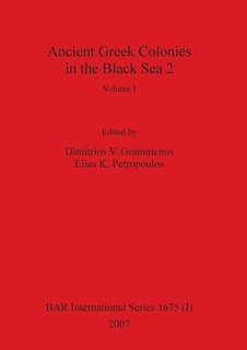 Front cover_Ancient Greek Colonies in the Black Sea 2, Volume I