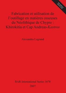 Couverture_Fabrication et utilisation de l'outillage en matières osseuses du Néolithique de Chypre