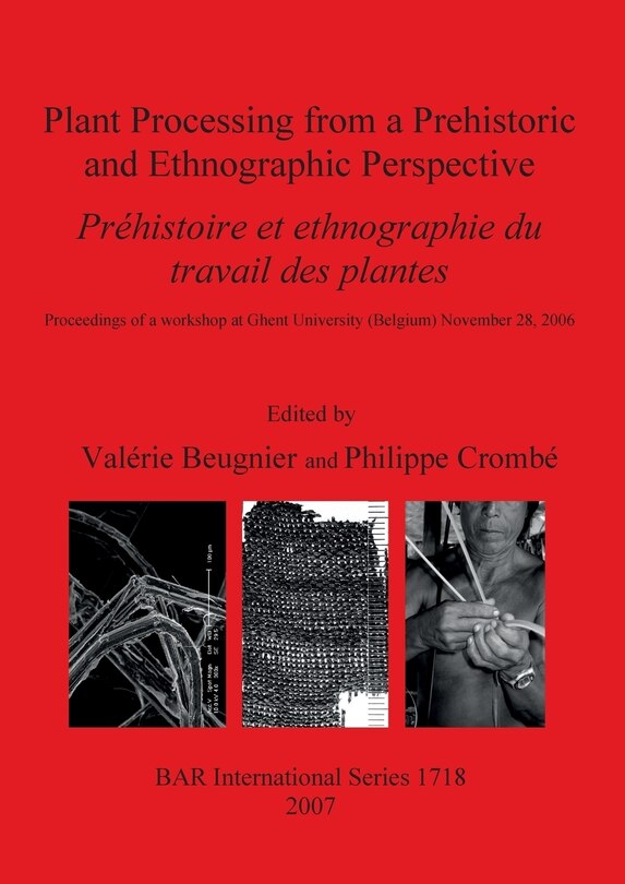 Couverture_Plant Processing from a Prehistoric and Ethnographic Perspective / Préhistoire et ethnographie du travail des plantes