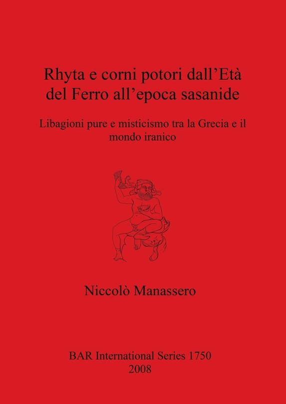 Front cover_Rhyta e corni potori dall'Età del Ferro all'epoca sasanide