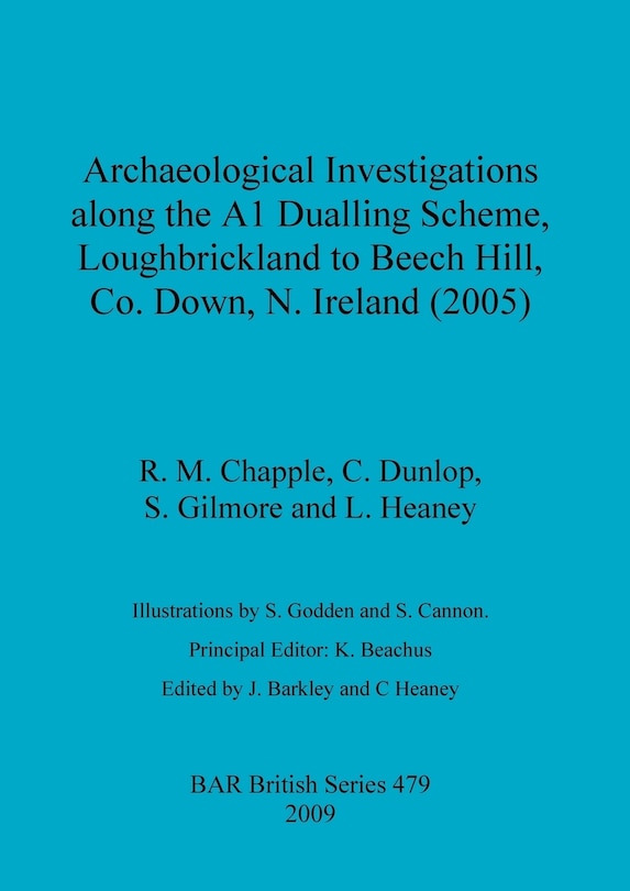 Front cover_Archaeological Investigations along the A1 Dualling Scheme, Loughbrickland to Beech Hill, Co. Down, N. Ireland (2005)