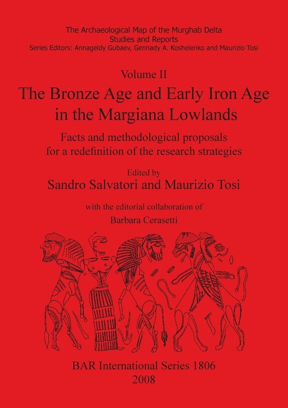 Front cover_Volume II. The Bronze Age and Early Iron Age in the Margiana Lowlands