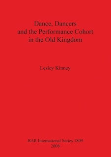 Front cover_Dance, Dancers and the Performance Cohort in the Old Kingdom Bar Is1809