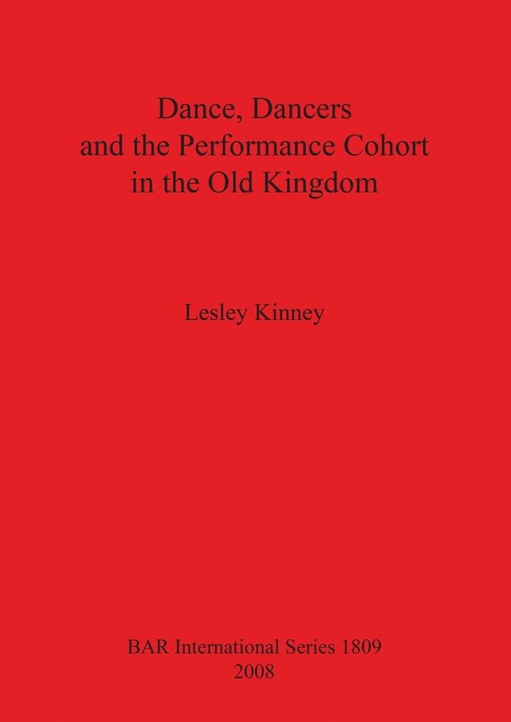 Front cover_Dance, Dancers and the Performance Cohort in the Old Kingdom Bar Is1809