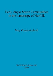 Early Anglo-Saxon Communities in the Landscape of Norfolk