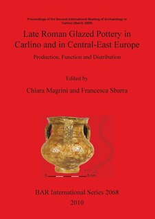 Front cover_Late Roman Glazed Pottery in Carlino and in Central-East Europe