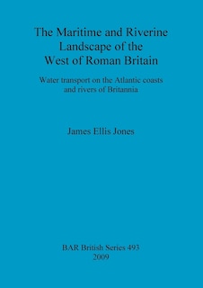 Front cover_The Maritime and Riverine Landscape of the West of Roman Britain