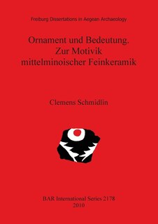 Front cover_Ornament und Bedeutung. Zur Motivik mittelminoischer Feinkeramik
