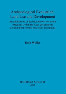 Front cover_Archaeological Evaluation, Land Use and Development