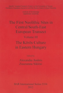 Couverture_The First Neolithic Sites in Central/South-East European Transect. Volume III
