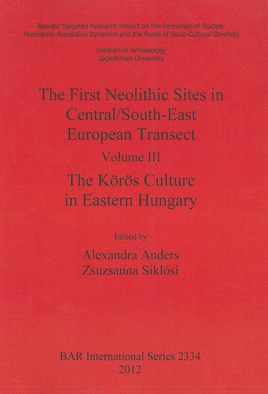 Couverture_The First Neolithic Sites in Central/South-East European Transect. Volume III