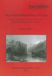 Front cover_The Earlier Palaeolithic of Syria