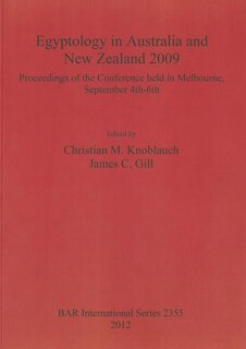 Egyptology in Australia and New Zealand 2009: Proceedings of the conference held in Melbourne, September 4th-6th