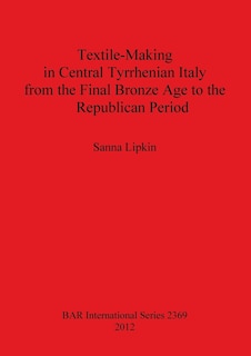 Couverture_Textile-Making in Central Tyrrhenian Italy from the Final Bronze Age to the Republican Period