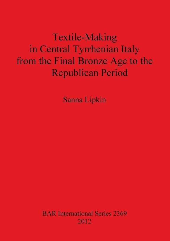 Couverture_Textile-Making in Central Tyrrhenian Italy from the Final Bronze Age to the Republican Period