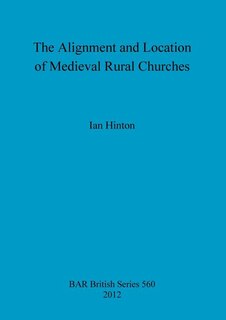 Front cover_The Alignment and Location of Medieval Rural Churches