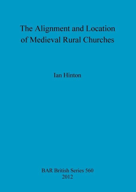 Front cover_The Alignment and Location of Medieval Rural Churches