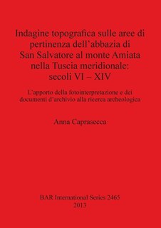 Front cover_Indagine topografica sulle aree di pertinenza dell'abbazia di San Salvatore al monte Amiata nella Tuscia meridionale