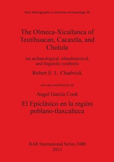 Front cover_The Olmeca-Xicallanca of Teotihuacan, Cacaxtla, and Cholula