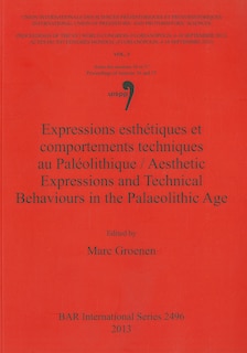 Couverture_Expressions esthétiques et comportements techniques au Paléolithique / Aesthetic Expressions and Technical Behaviours in the Palaeolithic Age