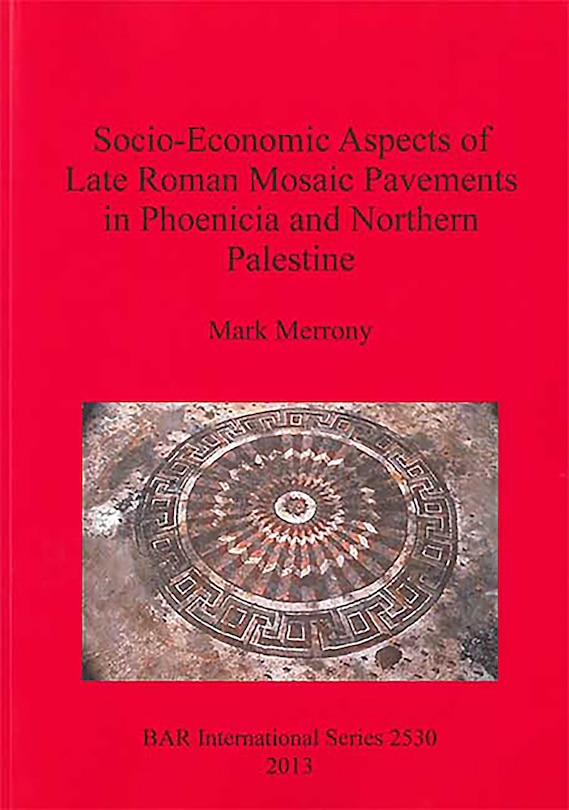 Couverture_Socio-Economic Aspects of Late Roman Mosaic Pavements in Phoenicia and Northern Palestine