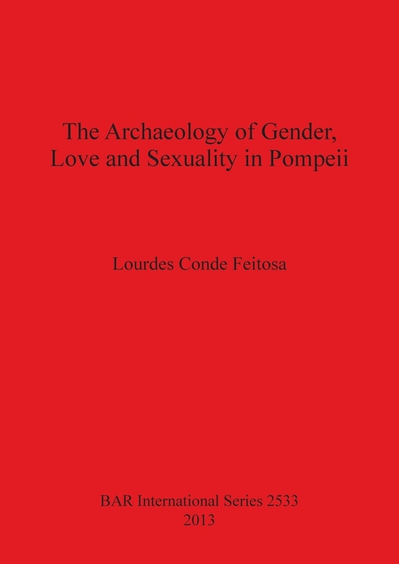 Front cover_The Archaeology of Gender, Love and Sexuality in Pompeii