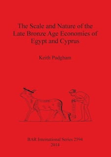 Front cover_The Scale and Nature of the Late Bronze Age Economies of Egypt and Cyprus