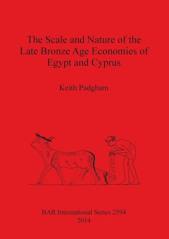 Front cover_The Scale and Nature of the Late Bronze Age Economies of Egypt and Cyprus