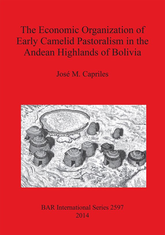 Couverture_The Economic Organization of Early Camelid Pastoralism in the Andean Highlands of Bolivia