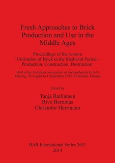 Couverture_Fresh Approaches to Brick Production and Use in the Middle Ages