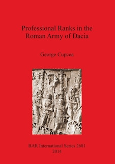 Front cover_Professional Ranks in the Roman Army of Dacia