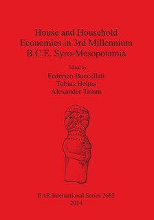 Front cover_House and Household Economies in 3rd Millennium B.C.E. Syro-Mesopotamia
