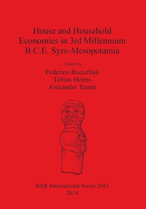 Front cover_House and Household Economies in 3rd Millennium B.C.E. Syro-Mesopotamia
