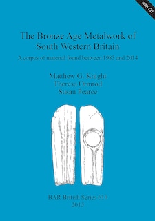 Couverture_The Bronze Age Metalwork of South Western Britain