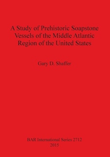 Couverture_A Study of Prehistoric Soapstone Vessels of the Middle Atlantic Region of the United States