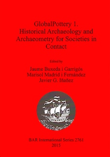 Front cover_GlobalPottery 1. Historical Archaeology and Archaeometry for Societies in Contact