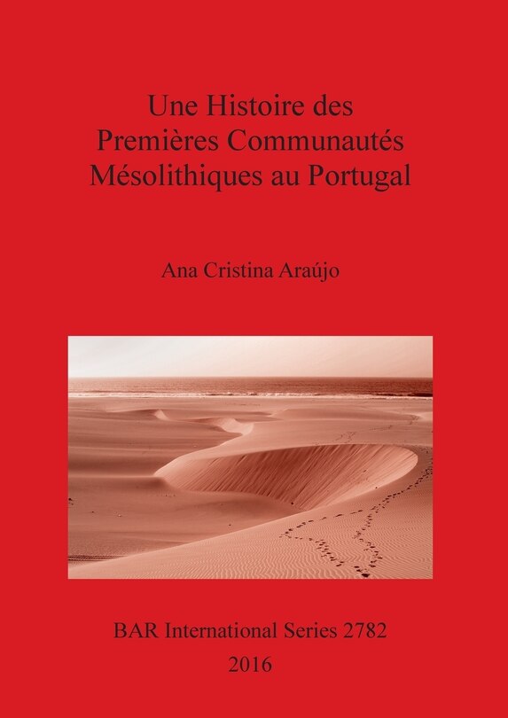 Couverture_Une Histoire des Premi&egrave;res Communaut&eacute;s M&eacute;solithiques au Portugal