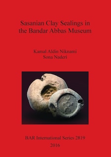 Front cover_Sasanian Clay Sealings in the Bandar Abbas Museum