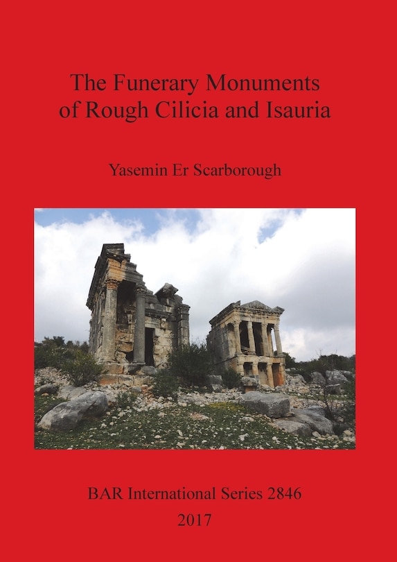 Couverture_The Funerary Monuments of Rough Cilicia and Isauria