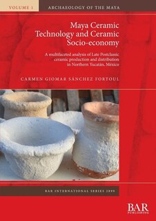 Front cover_Maya Ceramic Technology and Ceramic Socio-economy