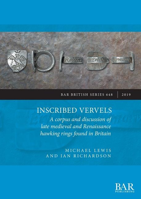 Inscribed Vervels: A corpus and discussion of late medieval and Renaissance hawking rings found in Britain