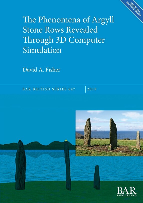 Couverture_The Phenomena of Argyll Stone Rows Revealed Through 3D Computer Simulation