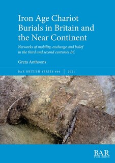 Front cover_Iron Age Chariot Burials in Britain and the Near Continent