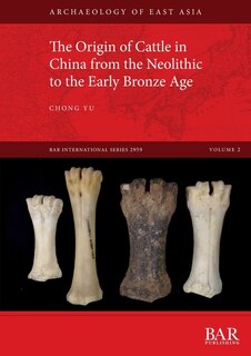 Couverture_The Origin of Cattle in China from the Neolithic to the Early Bronze Age