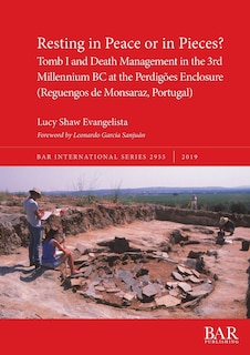 Front cover_Resting In Peace Or In Pieces? Tomb I And Death Management In The 3rd Millennium Bc At The Perdigões Enclosure (reguengos De Monsaraz, Portugal)