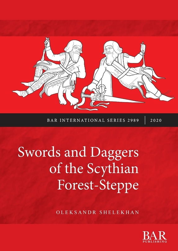 Front cover_Swords and Daggers of the Scythian Forest-Steppe
