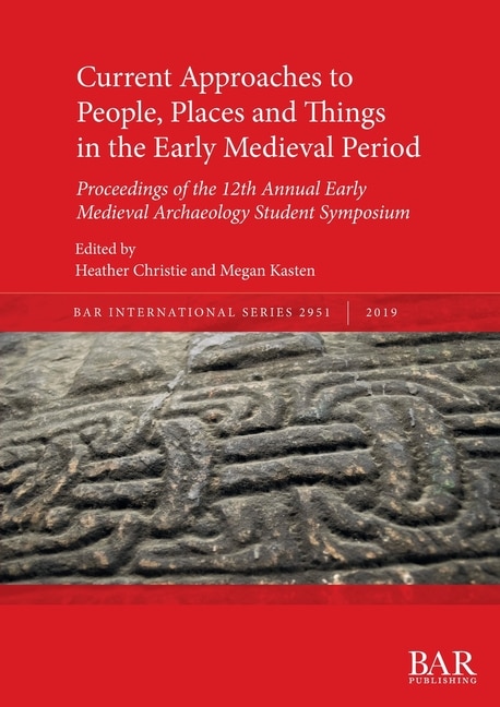 Couverture_Current Approaches To People, Places And Things In The Early Medieval Period