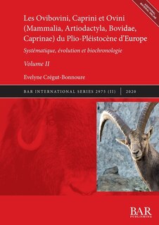 Front cover_Les Ovibovini, Caprini et Ovini (Mammalia, Artiodactyla, Bovidae, Caprinae) du Plio-Pléistocène d'Europe, Volume II