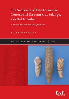 Front cover_The Sequence of Late Formative Ceremonial Structures at Salango, Coastal Ecuador