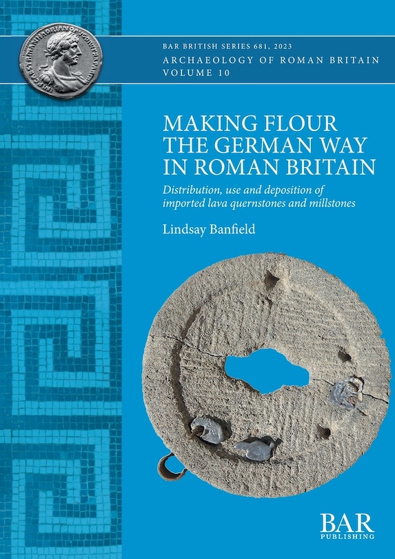 Front cover_Making Flour the German Way in Roman Britain